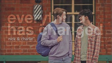 nick and charlie | everything has changed
