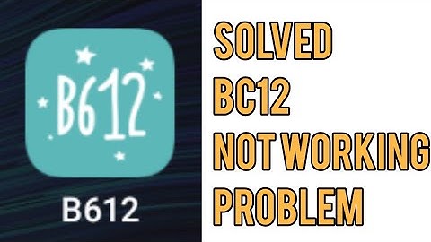 B612 Camera Not Working Problem Solved