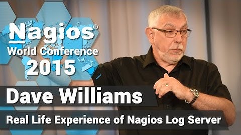 Dave Williams: Real Life Experience of Nagios Log Server | Nagios Con 2015