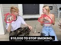 I GAVE MY SISTER $10,000 TO STOP SMOKING..