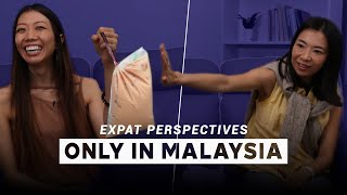 Expat Perspectives - Only In Malaysia