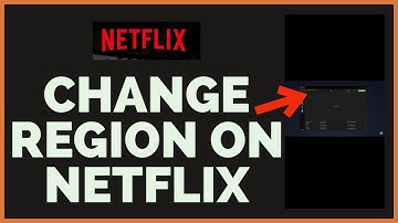 How To Change Region on Netflix 2023? Change Your Netflix Country