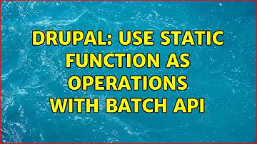 Drupal: Use static function as operations with batch API