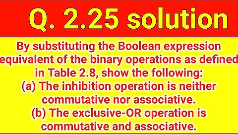 Q. 2.25: By substituting the Boolean expression equivalent of the binary operations as defined in