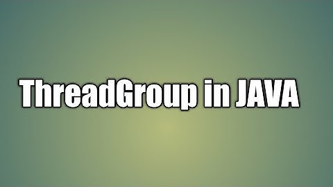 ThreadGroup in JAVA | Thread Group Concept in Java Multi threading with an example