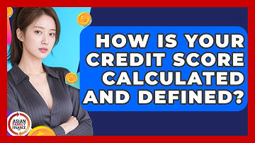 How Is Your Credit Score Calculated And Defined? - Asian Family Finance Pro