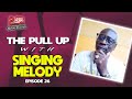 SINGING MELODY Talks Wayne Wonder, Longevity, Mothers Day Weekend, New Music | THE PULL UP #26