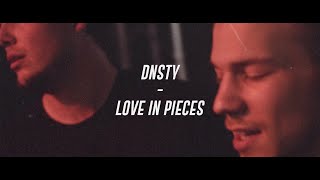 DNSTY - Love In Pieces (Official Video)