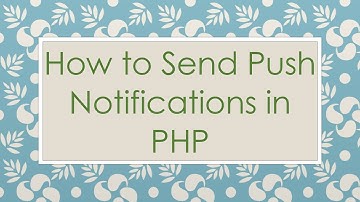 How to Send Push Notifications in PHP