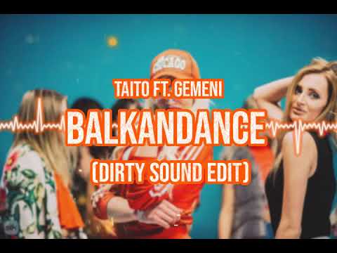 Taito ft. Gemeni - Balkandance (Dirty Sound Edit)