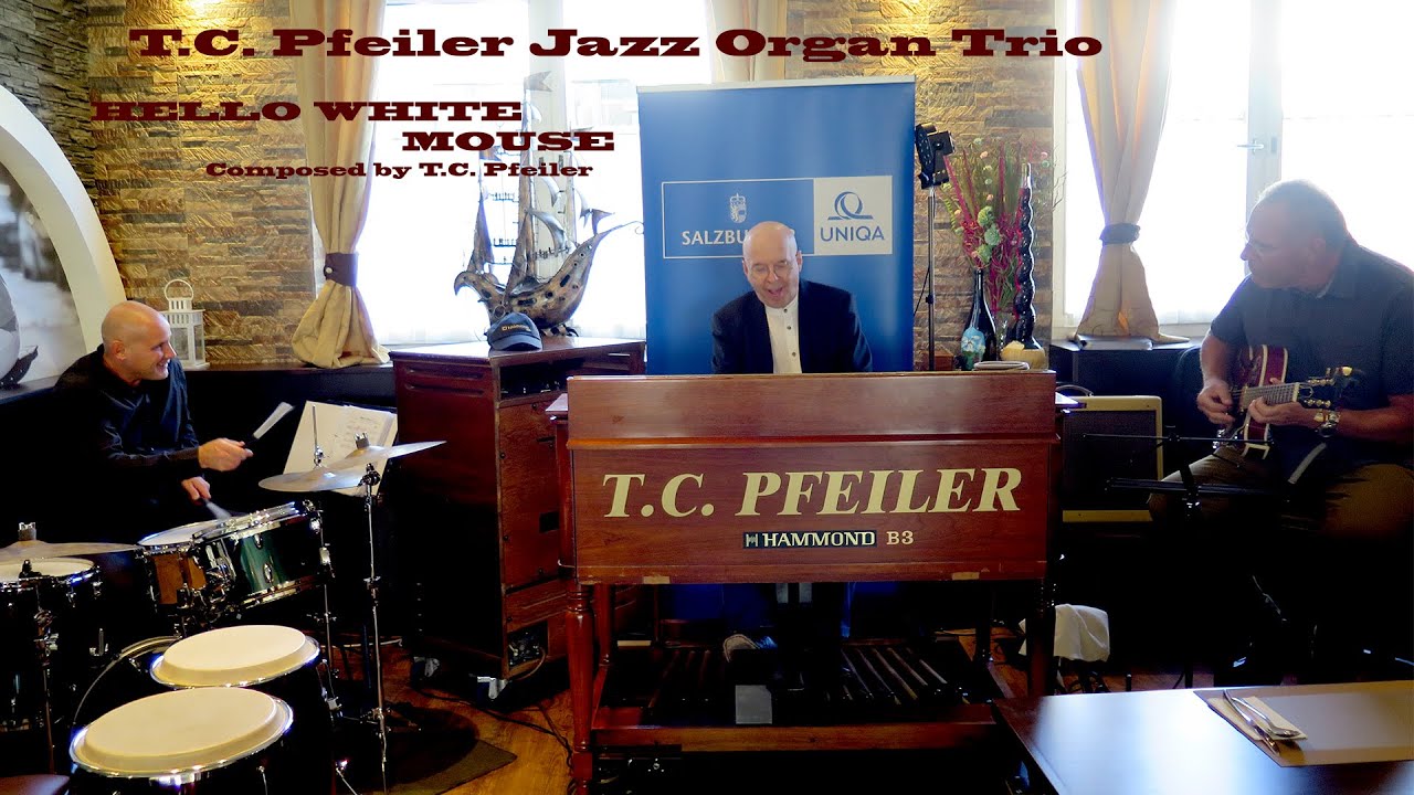 Hello White Mouse, composer: T.C. Pfeiler™® Hammond B3 Copyr © Soc.: AKM Austria Jazz organ
