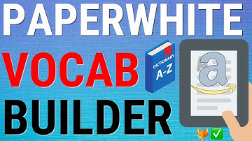 How To Use Vocabulary Builder On Kindle Paperwhite