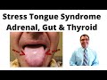 Stress Tongue Syndrome Adrenal, Gut &amp; Thyroid