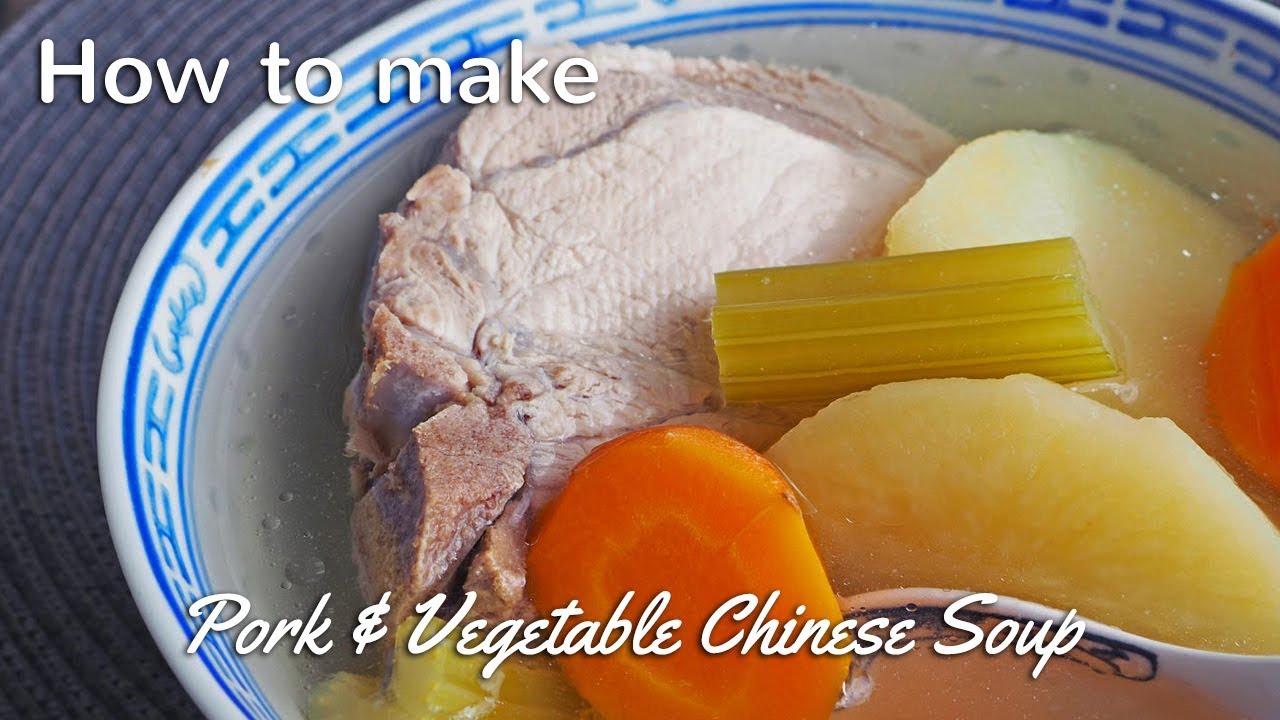 Pork & Vegetable Chinese Soup Recipe | Chinese Recipes For All