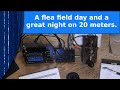 Ham Radio - A CW flea field day, and a great night on 20 meters.