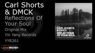 Carl Shorts & Dmck - Reflections Of Your Soul Original Mix