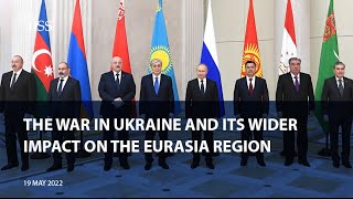 The war in Ukraine and its wider impact on the Eurasia region