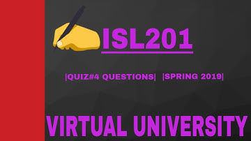 ISL201|| QUIZ#4 QUESTIONS||SPRING 2019