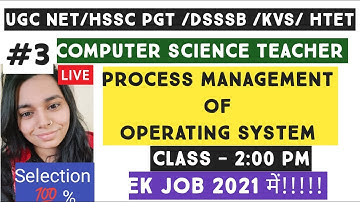 Computer Science TGT/PGT Teacher ||Process management || DSSSB/HSSC/KVS study material  //NS CLASSES