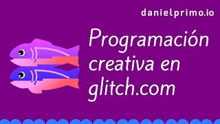 Programación creativa en glitch.com