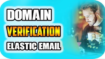 Elastic Email Domain Verification - Easy Setup