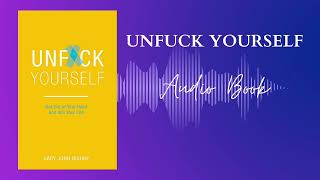 Unfuck yourself | gray john bishop |  summary and audiobook.