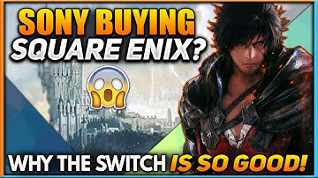 Sony & Square Enix Preparing for Buyout? | This is Why The Nintendo Switch is So Good |News Dose