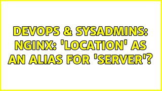 Celebrity DevOps & SysAdmins: nginx: 'location' as an alias for 'server'? Profile