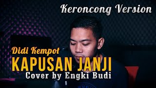 Kapusan Janji ( Didi Kempot ) Keroncong Version Cover by Engki Budi