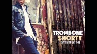 Trombone Shorty- Long Weekend