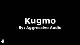 Watch Aggressive Audio Kugmo video