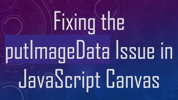 Fixing the putImageData Issue in JavaScript Canvas