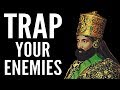 How to Trap your Enemies - 48 Laws of Power