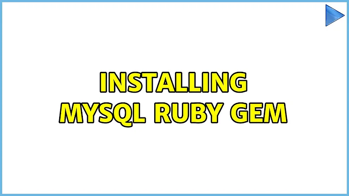 Ubuntu: Installing MySQL Ruby Gem (2 Solutions!!)