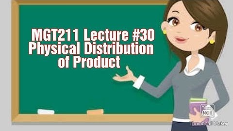MGT211||Lecture# 30|| short video||Physical Distribution