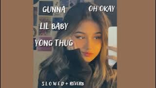 🖤gunna, lil baby, young thug⁓ oh okay🖤(slowed   reverb)🖤