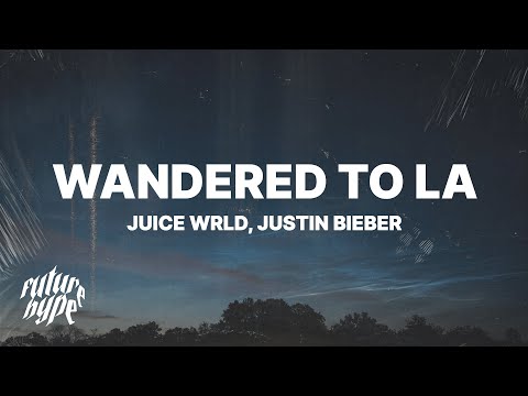 Juice WRLD & Justin Bieber - Wandered To LA (Lyrics)