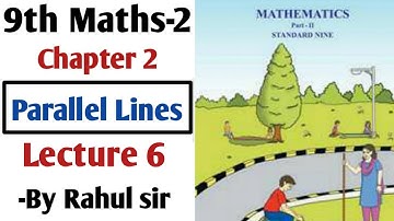 9th Geometry | Chapter 2 Parallel Lines | Lecture 6 by Rahul sir | Maharashtra Board
