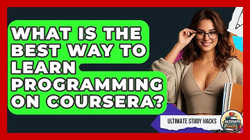 What Is The Best Way To Learn Programming On Coursera? - Ultimate Study Hacks