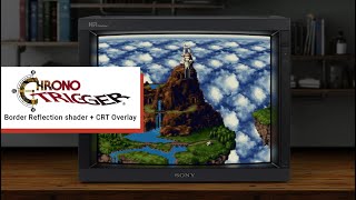 [1080p] Chrono Trigger RetroArch | Reflection shader   Sony PVM overlay