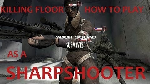 Killing Floor Guide: How to Play as a Sharpshooter