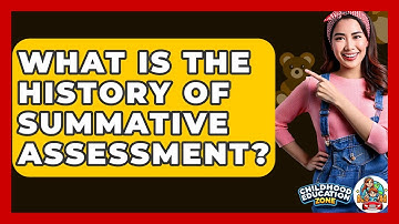 What Is The History Of Summative Assessment? - Childhood Education Zone