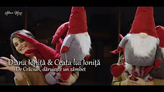 De Crăciun, dăruiește un zâmbet - Diana Ioniță & Ceata lui Ioniță - Oficial