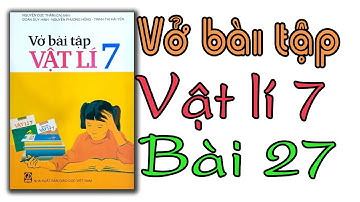 Vở bài tập vật lí lớp 7 bài 27 | thực hành đo cường độ dòng điện và hiệu điện thế đoạn mạch nối tiếp