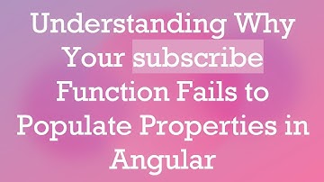 Understanding Why Your subscribe Function Fails to Populate Properties in Angular