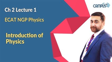 ECAT NGP Physics - Lecture Series, Lec 2, Ch 1, Introduction of Physics - ECAT NGP Physics