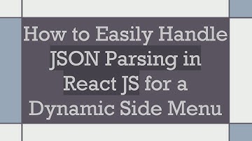 How to Easily Handle JSON Parsing in React JS for a Dynamic Side Menu