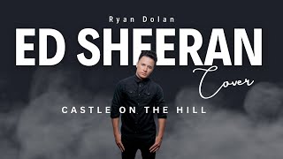 Ed Sheeran - Castle On The Hill Cover by Ryan Dolan