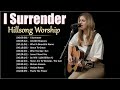 I Surrender - Hillsong Worship Christian Worship Songs 2024 ✝✝✝ Best Praise And Worship Songs