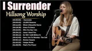 I Surrender  Hillsong Worship Christian Worship Songs 2024 ✝✝✝ Best Praise And Worship Songs